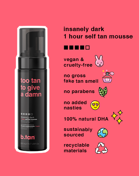 Too Tan To Give A Damn Self Tan Mousse | Insanely Dark Tan | B.tan UK ...